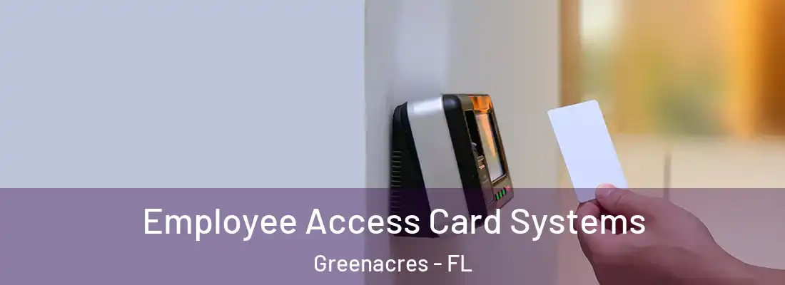  Employee Access Card Systems Greenacres - FL