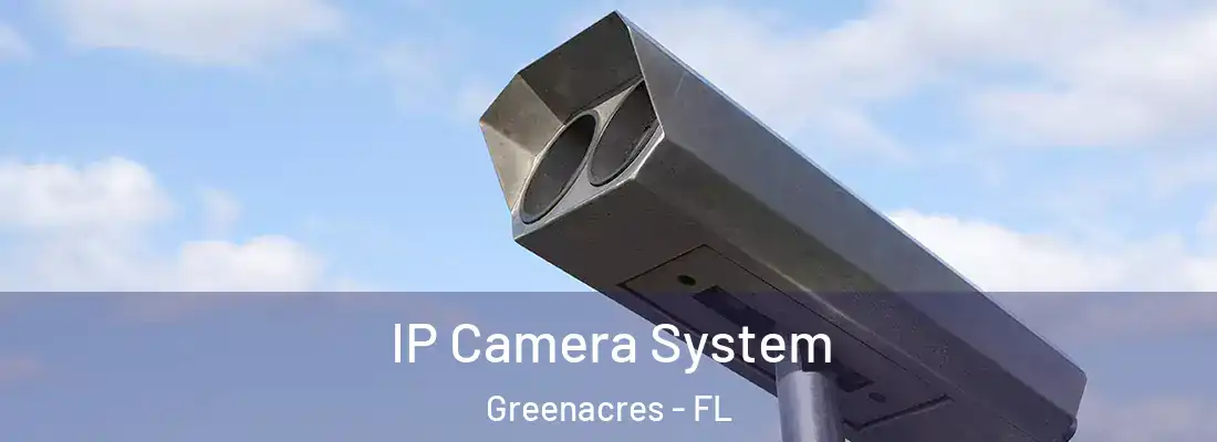  IP Camera System Greenacres - FL
